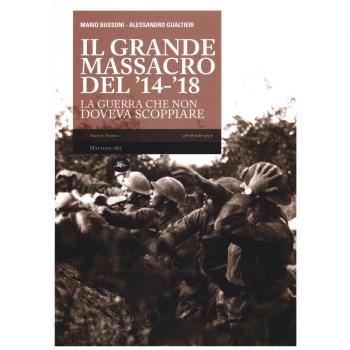Il grande massacro del '14-'18. La guerra che non doveva scoppiare