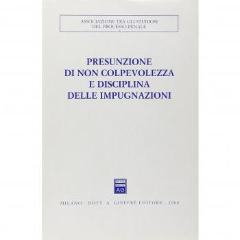 Presunzione di non colpevolezza e disciplina delle impugnazioni. Atti del Convegno (Mattinata, 25-27 settembre 1998)