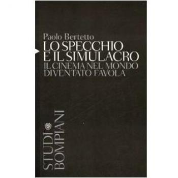 Lo specchio e il simulacro. Il cinema nel mondo diventato favola