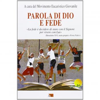 Parola di Dio e fede. «La fede è decidere di stare con il Signore per vivere con Lui»