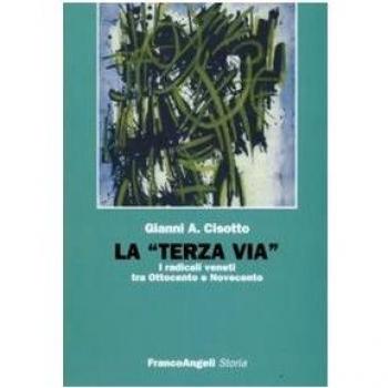 La «terza via». I radicali veneti tra Ottocento e Novecento