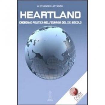 Heartland. Energia e politica nell'Eurasia del XXI secolo