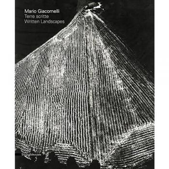 Mario Giacomelli. Terre scritte–Mario Giacomelli. Written lands. Catalogo della mostra (Bergamo, 21 aprile