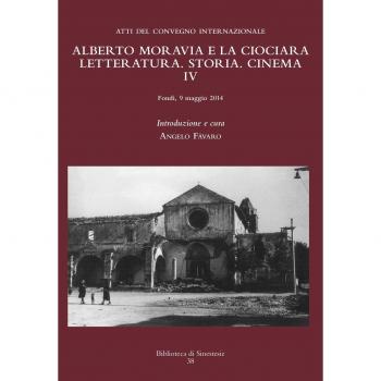 Alberto Moravia e «La ciociara». Storia, letteratura, cinema. Atti del 4° Convegno internazionale