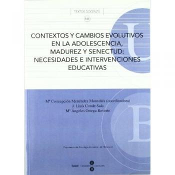 Contextos y cambios evolutivos en la adolescencia, madurez y senectud : necesidades e intervenciones educativas