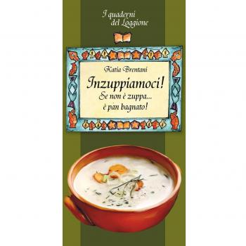 Inzuppiamoci! Se non è zuppa... è pan bagnato