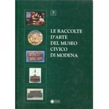Le raccolte d'arte del Museo civico di Modena