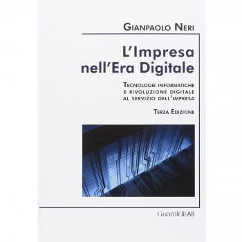 L'impresa nell'era digitale. Tecnologie informatiche e rivoluzione digitale al servizio dell'impresa