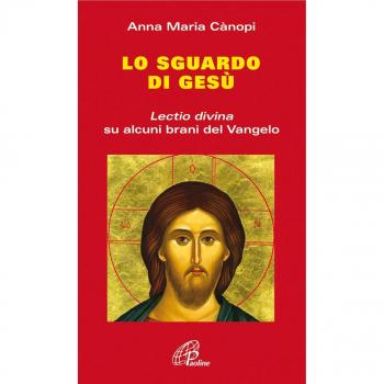 Lo Sguardo di Gesù. Lectio divina su alcuni brani del Vangelo