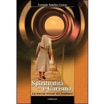 Spiritualità e carisma. La traccia vivente dei fondatori