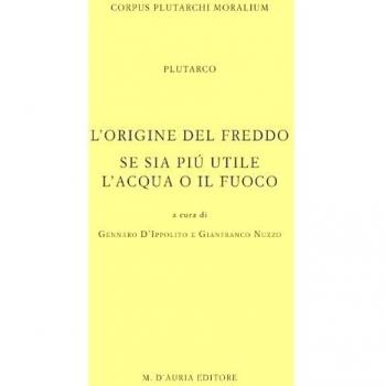 L'origine del freddo. Se sia più utile l'acqua o il fuoco. Testo greco a fronte