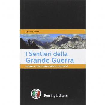 I sentieri della grande guerra. Guida e taccuino per il viaggio