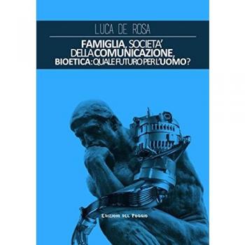 Famiglia, società della comunicazione, bioetica. Quale futuro per l'uomo?