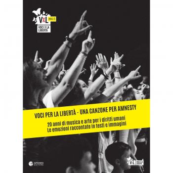 Voci per la libertà. Una canzone per Amnesty. 20 anni di musica e arte per i diritti umani. Le emozioni raccontate in testi e immagini. Ediz. illustrata