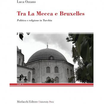 Tra La Mecca e Bruxelles. Politica e religione in Turchia