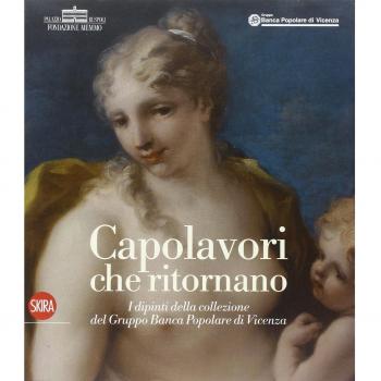 Capolavori che ritornano. I dipinti della collezione del Gruppo Banca Popolare di Vicenza