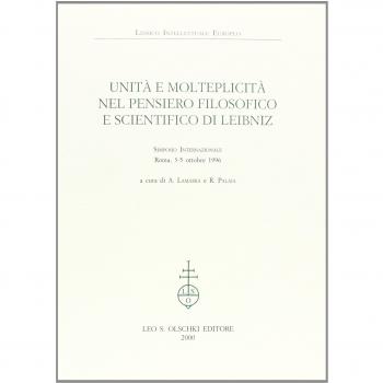 Unità e molteplicità nel pensiero filosofico e scientifico di Leibniz. Atti del Simposio internazionale (Roma, 3-5 ottobre 1996)