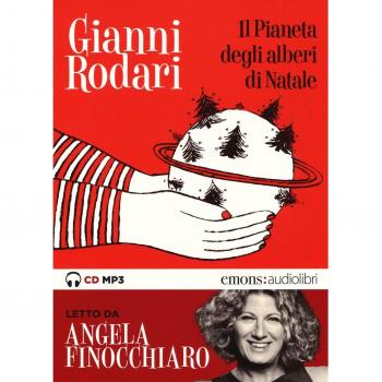 Il pianeta degli alberi di Natale letto da Angela Finocchiaro. Audiolibro. CD Audio formato MP3