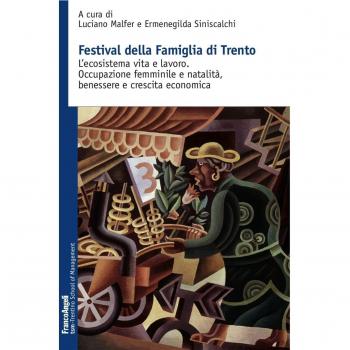 Festival della famiglia di Trento. L'ecosistema vita e lavoro. Occupazione femminile e natalità, benessere e crescita economica