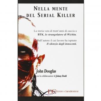 Nella mente del serial killer. La storia vera di trent'anni di caccia a Btk, lo strangolatore di Wichita