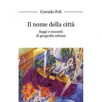 Il nome della città. Saggi e racconti di geografia urbana