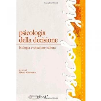 Psicologia della decisione. Biologia, evoluzione, cultura