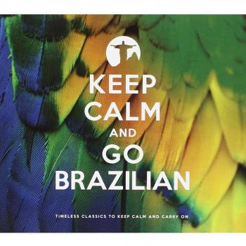 Keep Calm & Go Brazilian