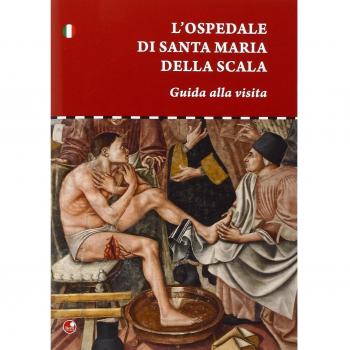 L'ospedale di Santa Maria della scala. Guida alla visita