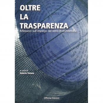 Oltre la trasparenza. Impressioni sull'impiego del vetro in architettura