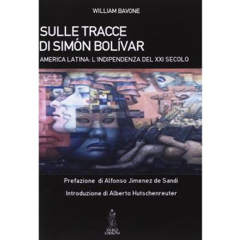 Sulle tracce di Simón Bolívar. America latina. L'indipendenza del XXI secolo