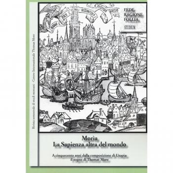 Morìa. La sapienza altra del mondo. Rivista semestrale di studi moreani Centro Internazionale Thomas More (2016) (Vol. 1)