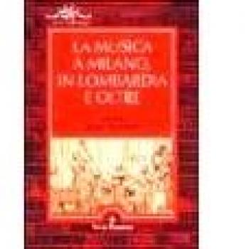 La musica a Milano, in Lombardia e oltre (Vol. 1)