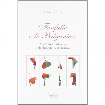 Fanfulla e le brigantesse. Microstorie sull'unità e la disunità degli italiani
