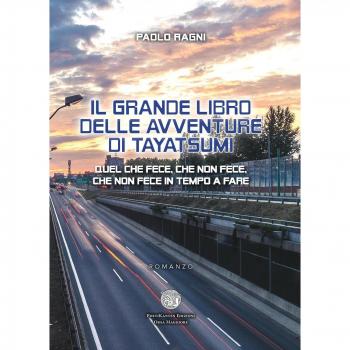 Il grande libro delle avventure di Tayatsumi. Quel che fece, che non fece, che non fece in tempo a fare