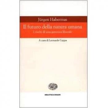 Il futuro della natura umana. I rischi di una genetica liberale