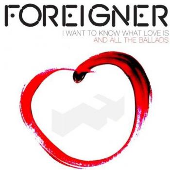 Foreigner I Want to Know What Love Is: And All the Ballads (CD)