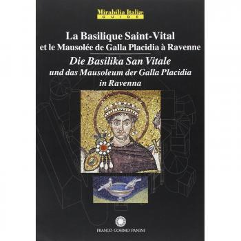 La Basilica di San Vitale a Ravenna e il Mausoleo di Galla Placidia. Ediz. francese e tedesca