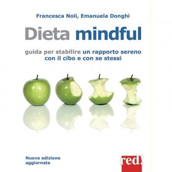 Dieta mindful. Guida per stabilire un buon rapporto con il cibo e con se stessi. Nuova ediz.