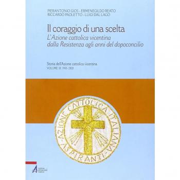 Il coraggio di una scelta. L'Azione Cattolica vicentina dalla resistenza agli anni del dopoconcilio