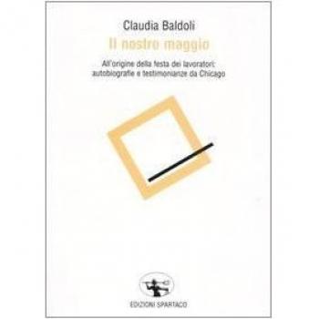 Il nostro maggio. All'origine della festa dei lavoratori: autobiografie e testimonianze da Chicago