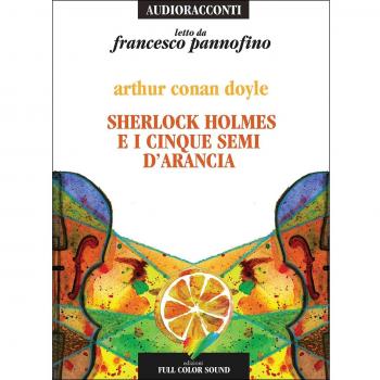 Sherlock Holmes e i cinque semi d'arancia letto da Francesco Pannofino. Audiolibro. CD Audio