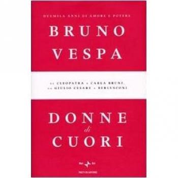 Donne di cuori. Duemila anni di amore e potere. Da Cleopatra a Carla Bruni, da Giulio Cesare a Berlusconi