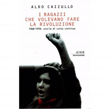 I ragazzi che volevano fare la rivoluzione, 1968-1978. Storia di Lotta Continua