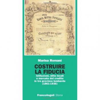Costruire la fiducia. Istituzioni, élite locali e mercato del credito in tre province lombarde (1861-1936)