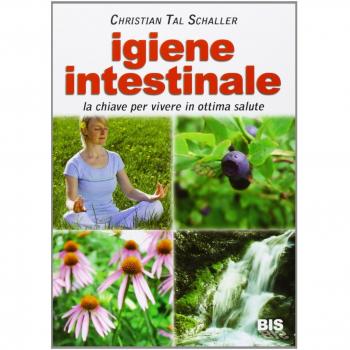 Igiene intestinale. La chiave per vivere in ottima salute