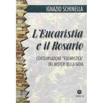 L'eucaristia e il rosario. Contemplazione eucaristica dei misteri della gioia