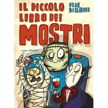 Il piccolo libro dei mostri. Piccoli libri mostruosi
