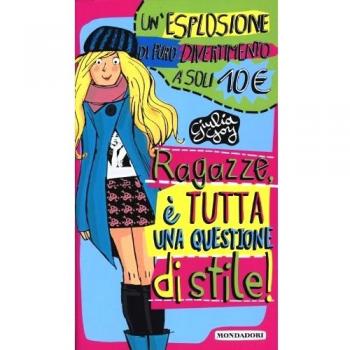 Ragazze, è tutta una questione di stile!: Per favore non vestirti da idraulico!-Maleducata io? Il galateo della perfetta teen-ager
