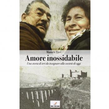 Amore inossidabile. Una storia di ieri da insegnare alla società di oggi