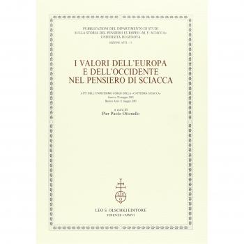 I valori dell'Europa e dell'Occidente nel pensiero di Sciacca. Atti dell'11° corso della Cattedra Sciacca (Genova, 20 maggio 2005-Buenos Aires 31 maggio 2005)